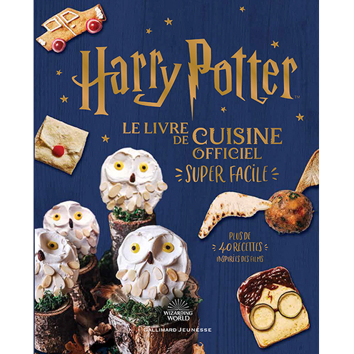 Harry potter - le livre de cuisine officiel - super facile - plus de 40 recettes inspirees des films